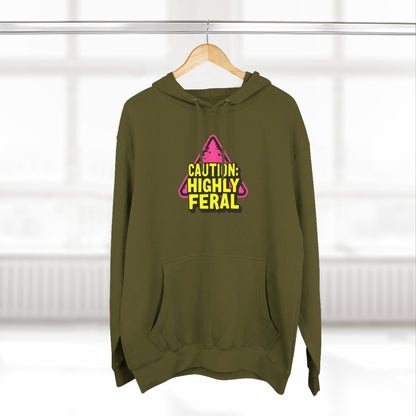 Caution: Highly Feral Hoodie — Funny Graphic Pullover for Pet Lovers