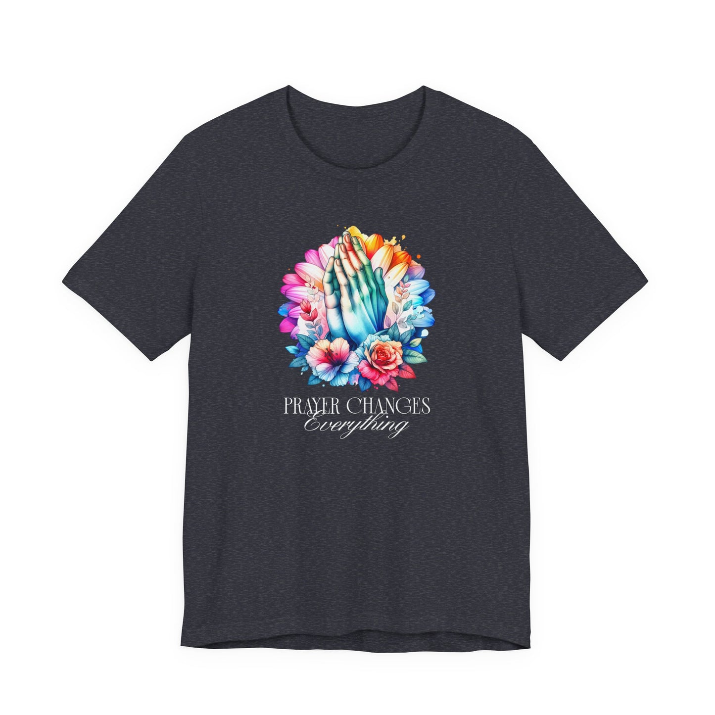 Prayer Changes Everything Tee — Colorful Praying Hands Floral Christian T-Shirt