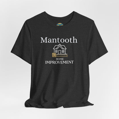 Mantooth Home Improvement Small Biz Tee — "The Only Best Choice for Your Home"