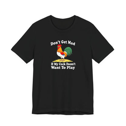 Don’t get mad, cock tee unisex