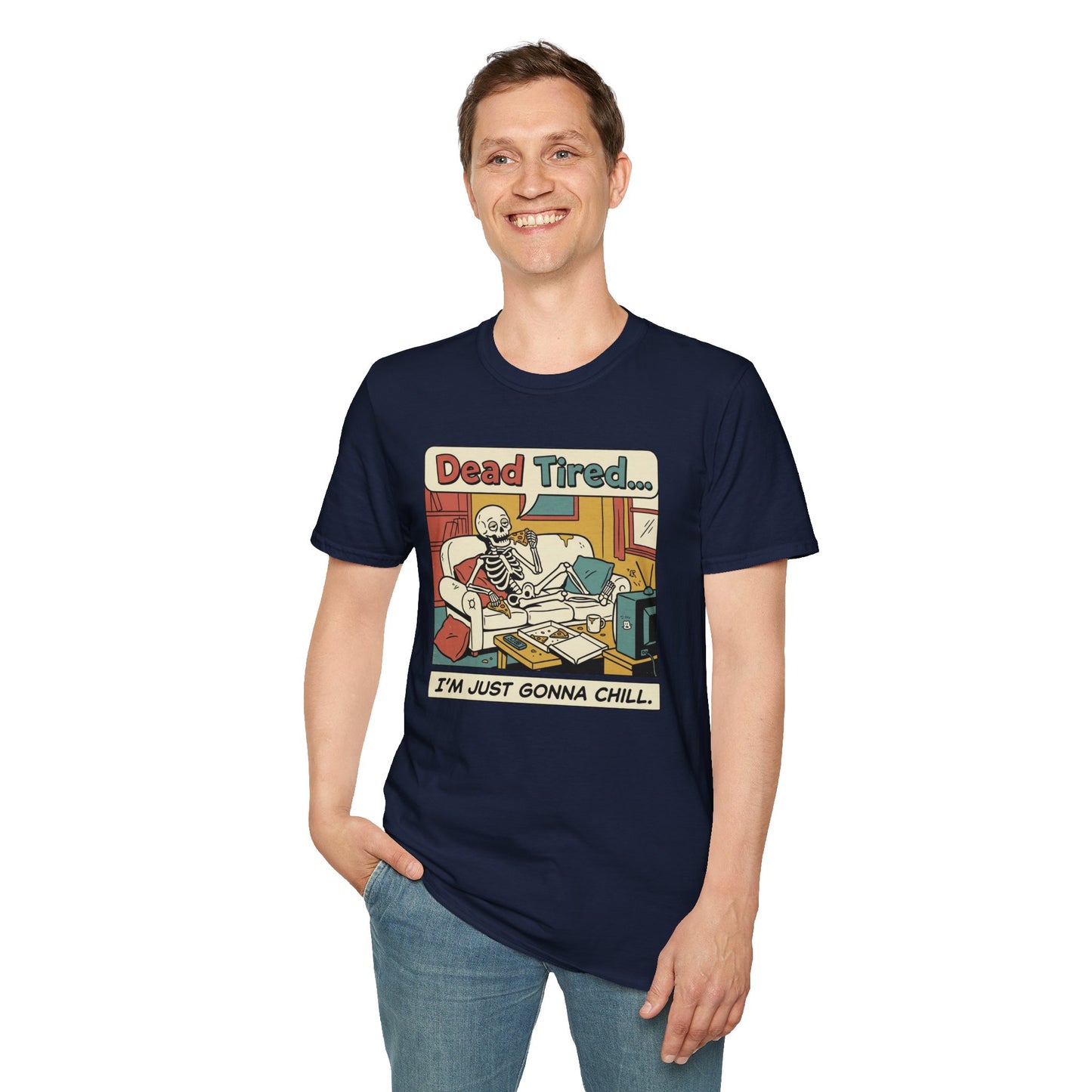 Dead Tired Skeleton T-Shirt — "Dead Tired... I'm Just Gonna Chill" Graphic Tee
