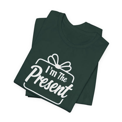 I’m The Present T-Shirt — Funny Gift Tee for New Parents & Babies