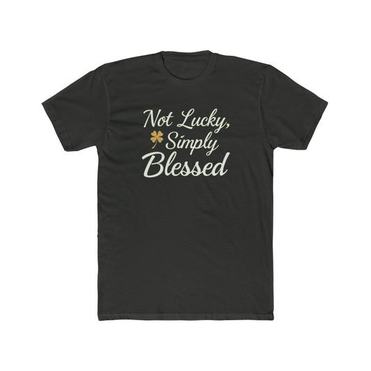 Blessed Not Lucky T-Shirt — "Not Lucky, Simply Blessed" Inspirational Tee