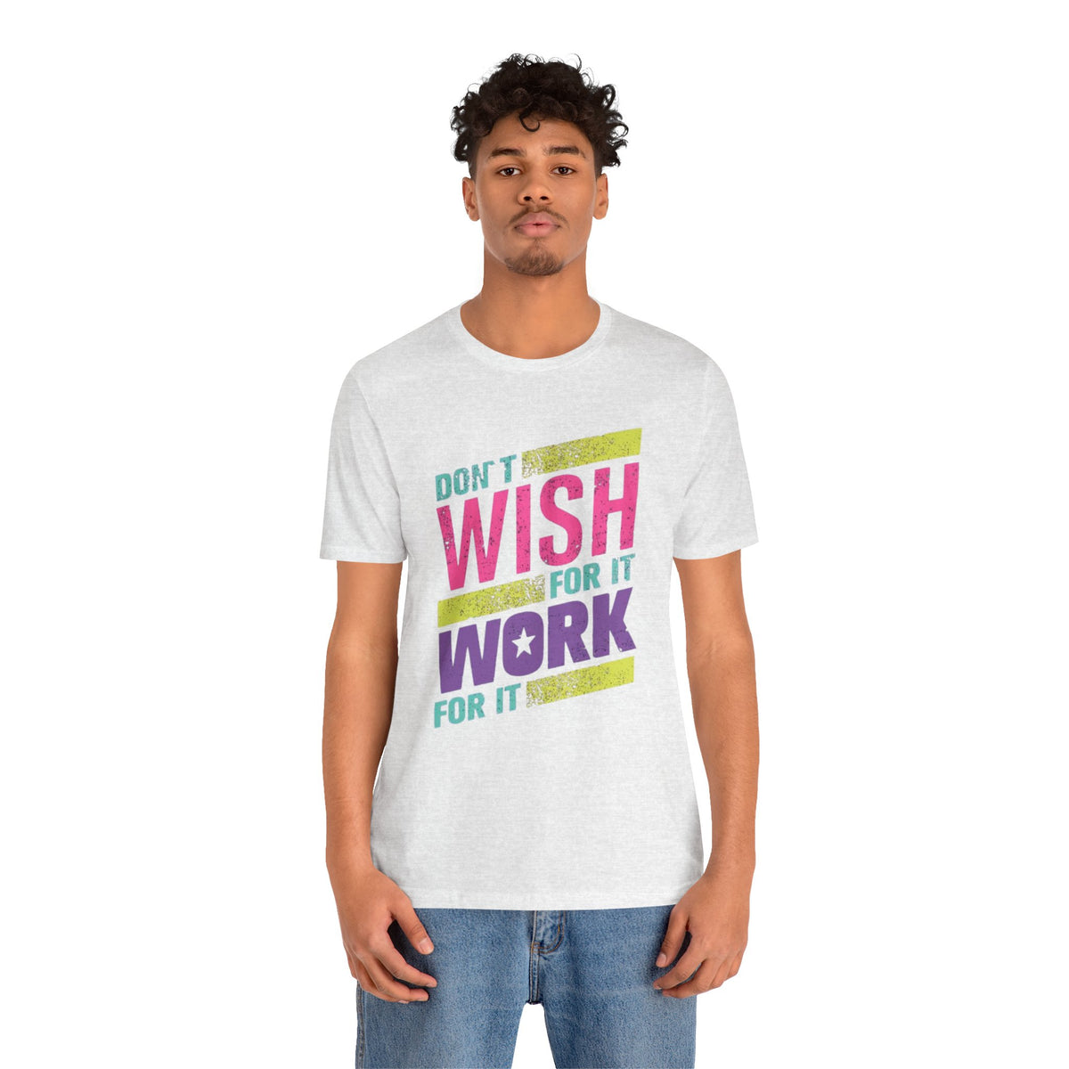 Motivational 'Don't Wish For It — Work For It' Tee