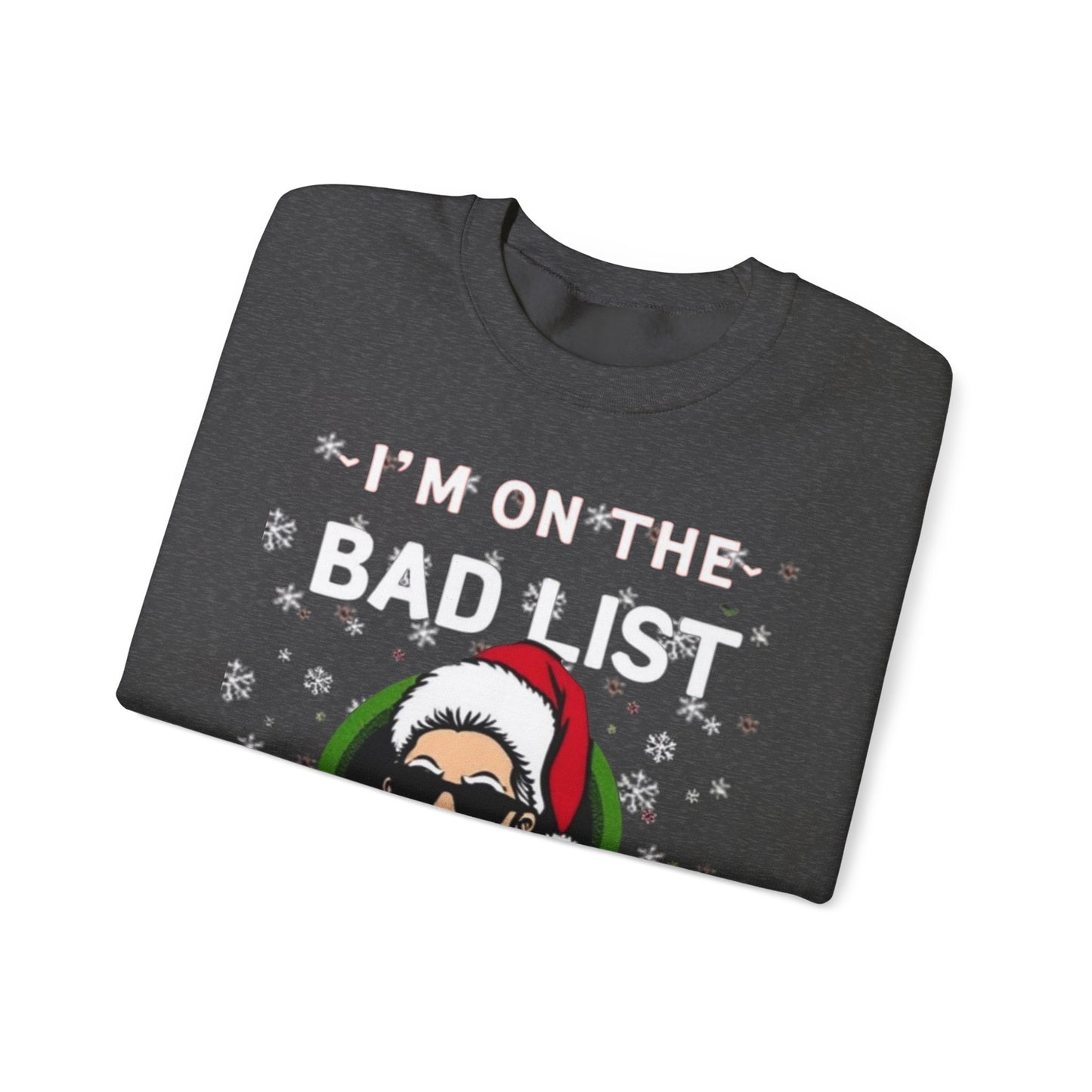 Funny Christmas Sweatshirt - "I'm On The Bad List and I Regret Nothing" Santa Crewneck