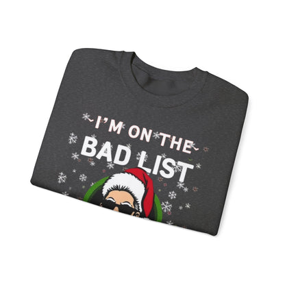 Funny Christmas Sweatshirt - "I'm On The Bad List and I Regret Nothing" Santa Crewneck