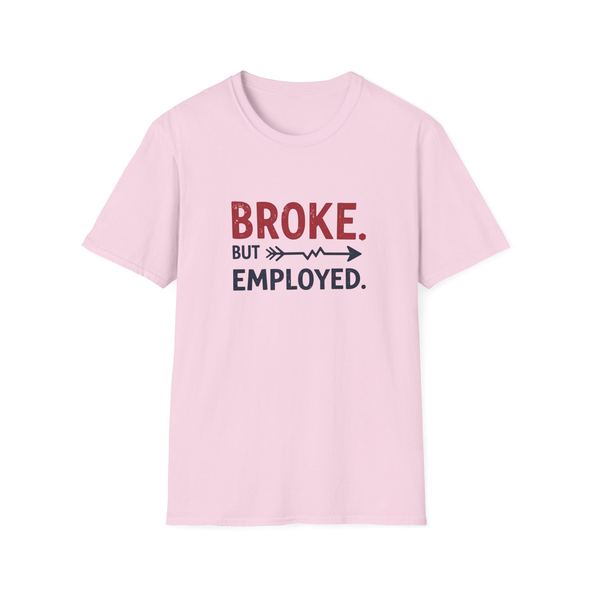 Broke But Employed T-Shirt - Funny Unisex Tee, Casual Wear, Gift for Friends, Humorous Apparel, Perfect for Jobs or Laughs - Psychonaut Swag