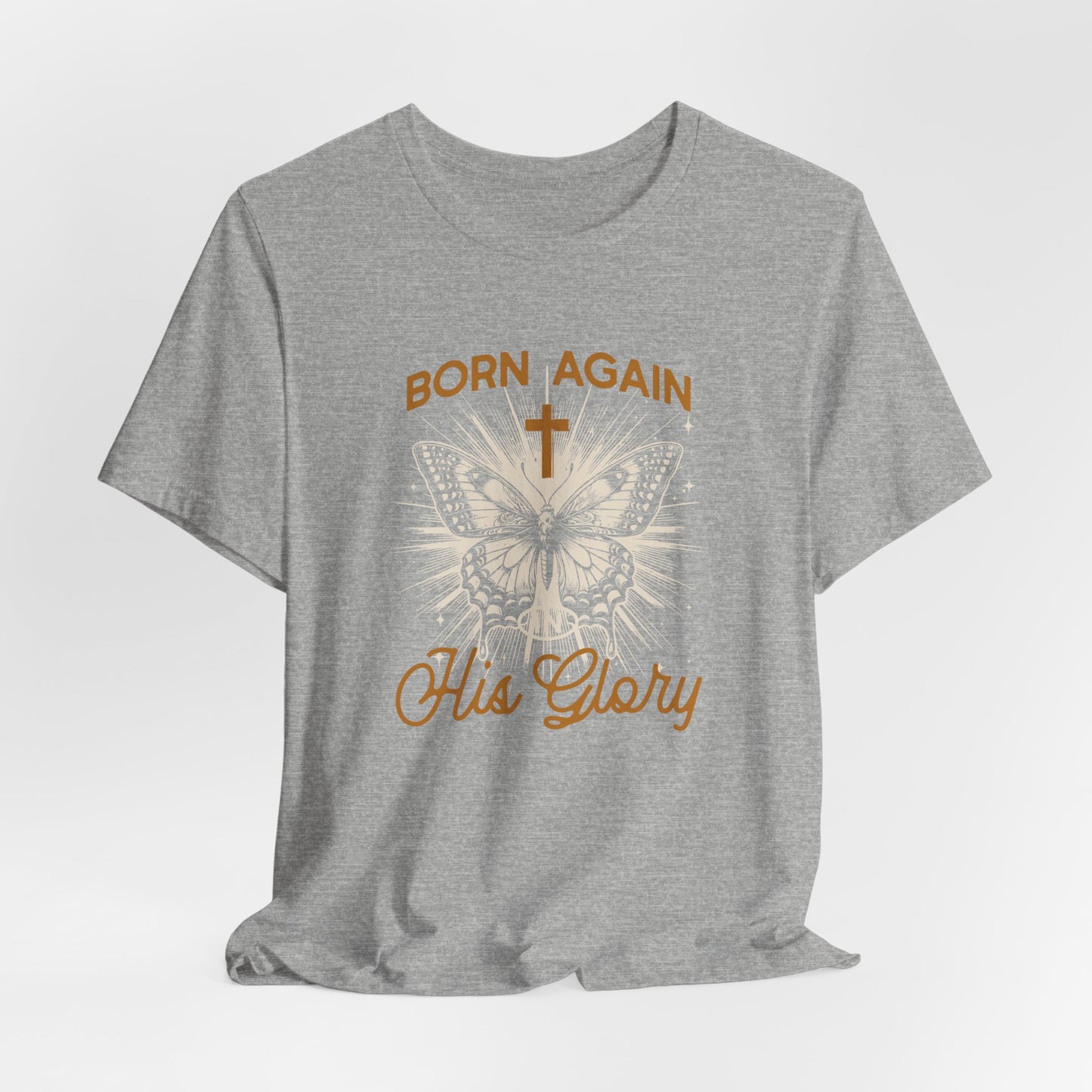 Born Again Butterfly Tee - "Born Again His Glory" Christian Faith T‑Shirt