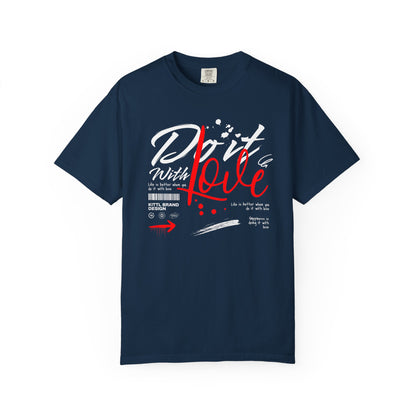 Do it With Love, Unisex Garment-Dyed T-shirt