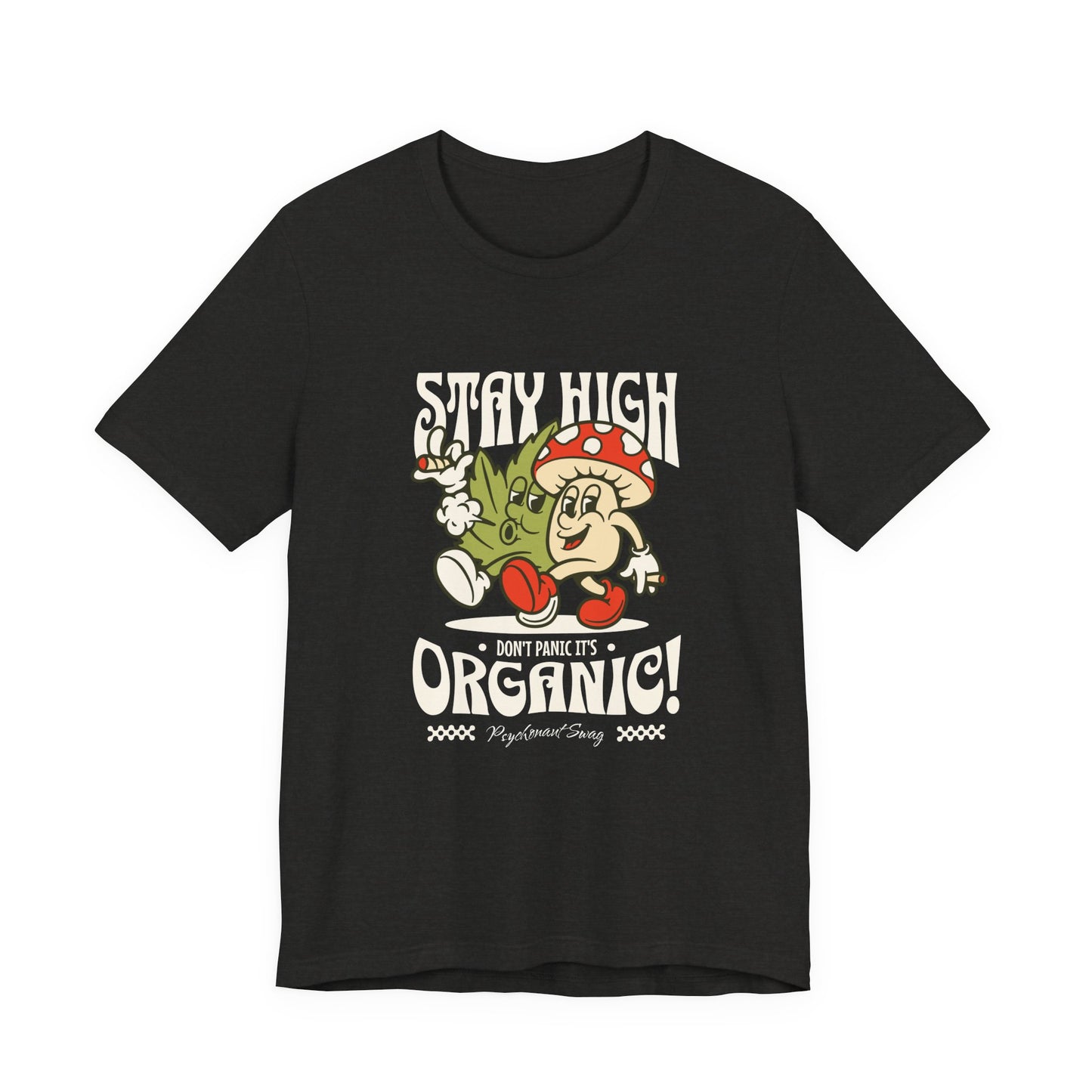 Stay High, It's Organic T-Shirt — Retro Mushroom Cannabis Graphic Tee