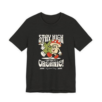 Stay High, It's Organic T-Shirt — Retro Mushroom Cannabis Graphic Tee