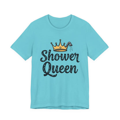 Shower Queen Tee - Fun Gift for Spa Lovers, Birthday, Self-Care, Relaxation, Women's Empowerment Merch, Casual Wear - Psychonaut Swag