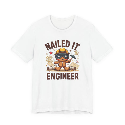 Nailed It Gingerbread Engineer T-Shirt — Cute Gingerbread Construction Tee for Engineers