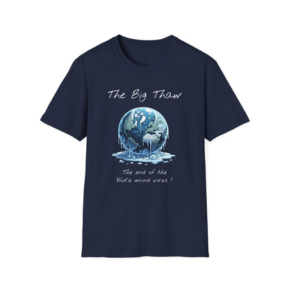 The Big Thaw Unisex T-Shirt - Constant Heat Design - Psychonaut Swag