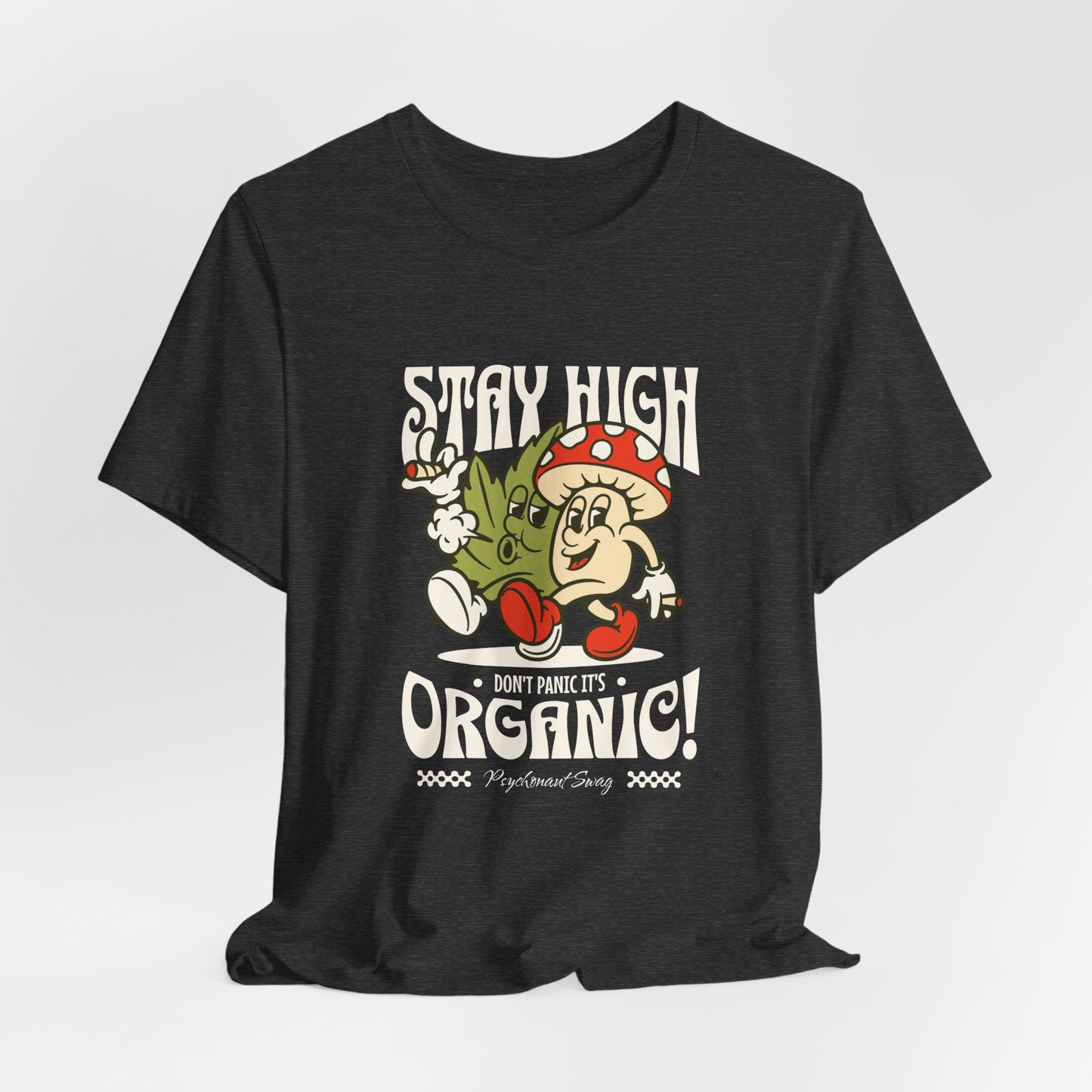 Stay High, It's Organic T-Shirt — Retro Mushroom Cannabis Graphic Tee