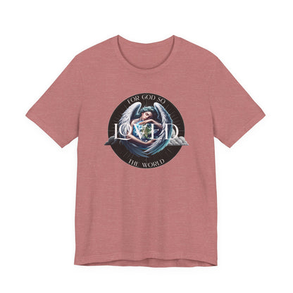 Loved Tee — "For God So Loved The World" Christian Graphic T-Shirt