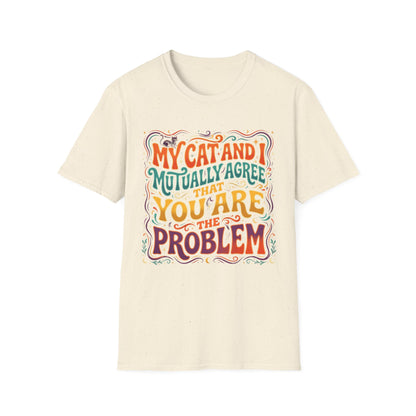 Graphic T-Shirt — "My Cat and I Mutually Agree That You Are the Problem" Cat Lover Tee