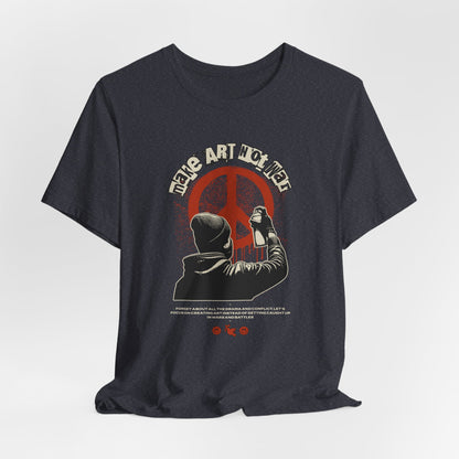 Art Not War T-Shirt — Graffiti Peace Protest Tee
