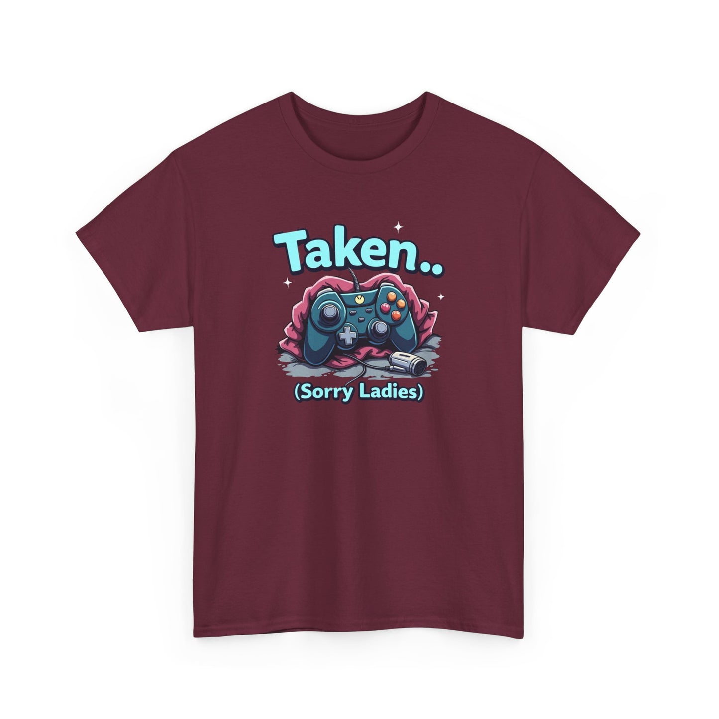 Taken (Sorry Ladies) Gamer T-Shirt