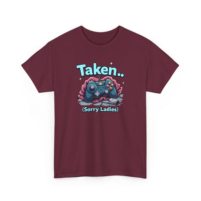 Taken (Sorry Ladies) Gamer T-Shirt