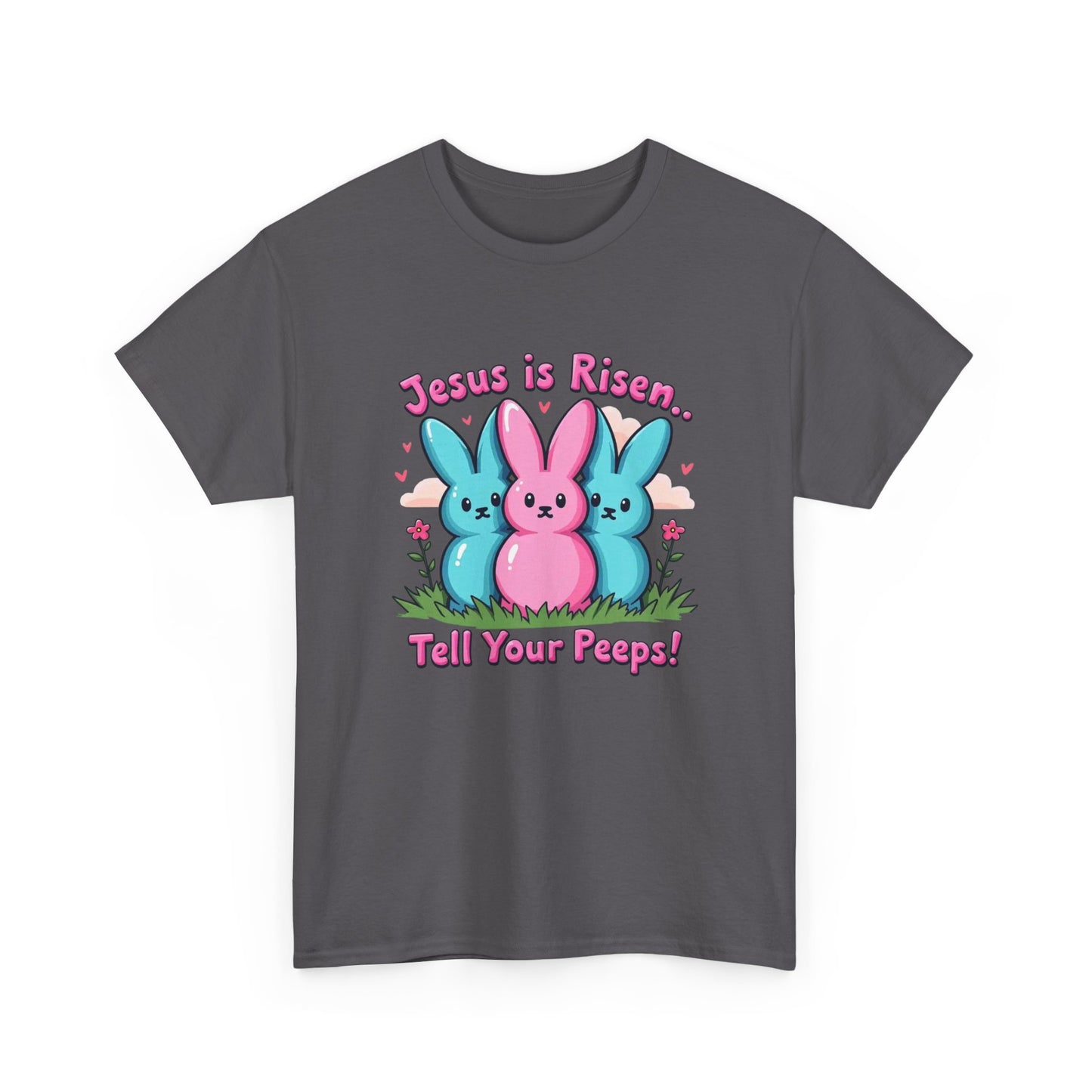 Easter Tee — "Jesus is Risen, Tell Your Peeps!" Cute Peeps Graphic
