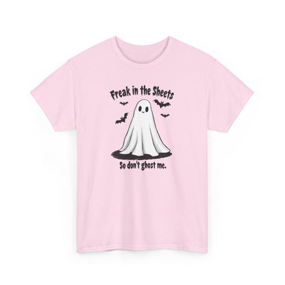 Ghost Tee — “Freak in the Sheets, So Don’t Ghost Me” Halloween Graphic T-Shirt