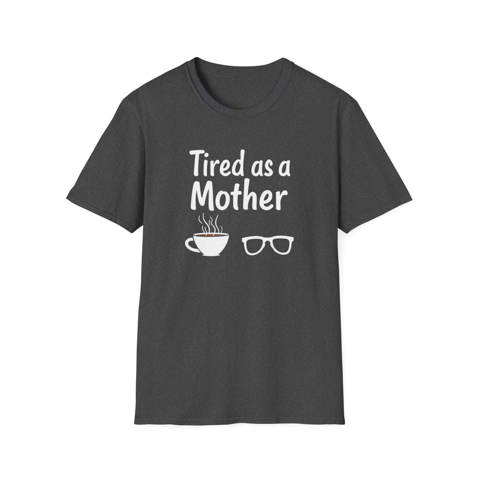 Tired as a Mother T-Shirt, Funny Mom Tee, Gift for Mothers Day, Unisex Tee, Coffee Lover Shirt, Relaxed Fit T-Shirt - Psychonaut Swag