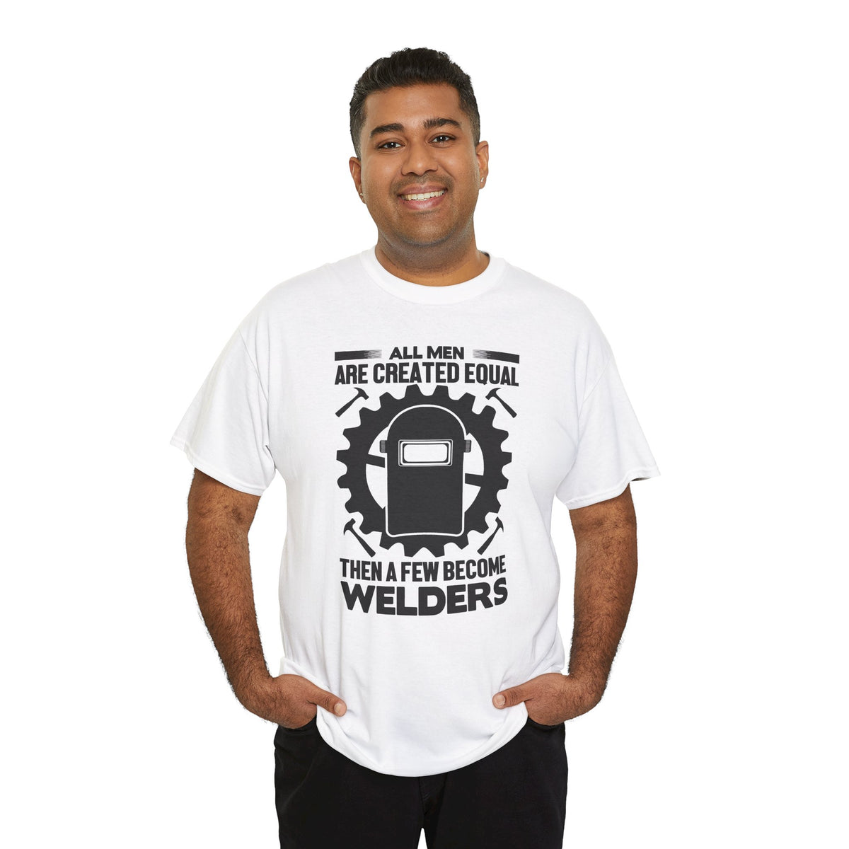 Welder T-Shirt - "All Men Are Created Equal Then A Few Become Welders" Graphic Tee