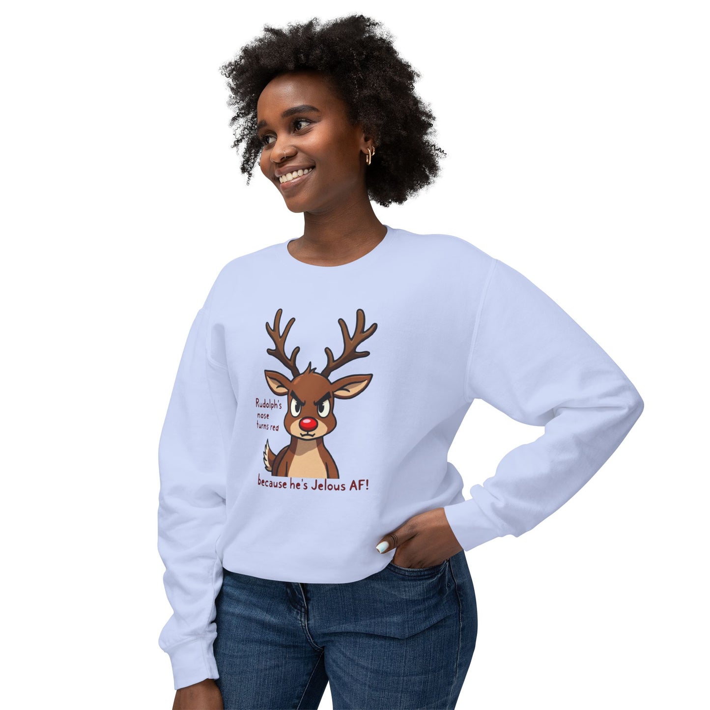 Funny Christmas Sweatshirt — "Rudolph's Nose Turns Red Because He's Jealous AF" Reindeer Holiday Crewneck