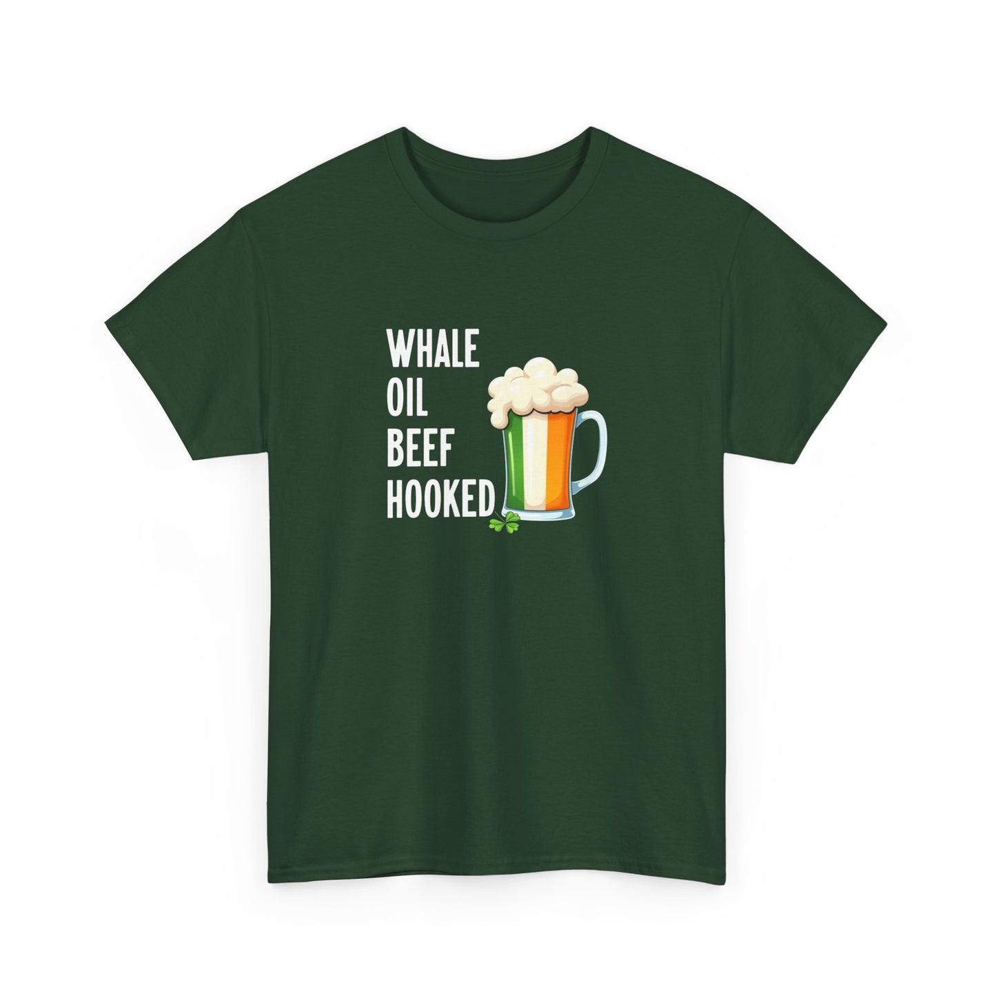 T-Shirt — "Whale Oil Beef Hooked" St. Patrick's Day Beer Humor Tee