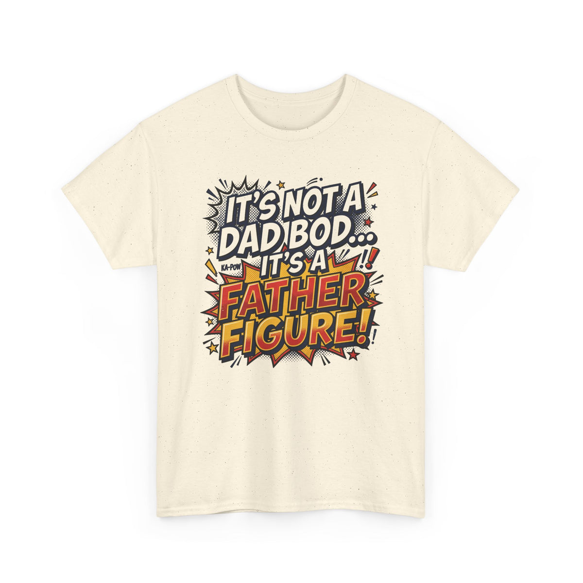 Father Figure T-Shirt — "It’s Not a Dad Bod… It’s a Father Figure!" Funny Father’s Day Tee