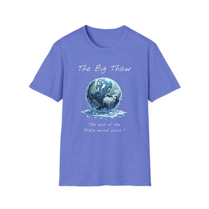 The Big Thaw Unisex T-Shirt - Constant Heat Design - Psychonaut Swag
