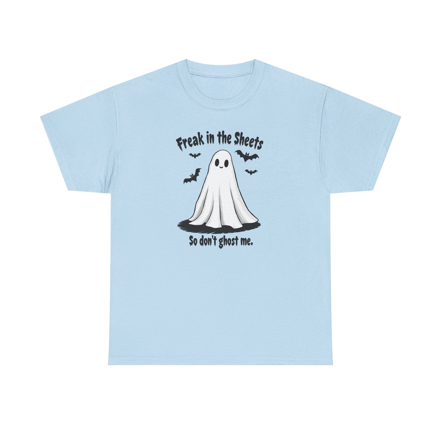 Ghost Tee — “Freak in the Sheets, So Don’t Ghost Me” Halloween Graphic T-Shirt