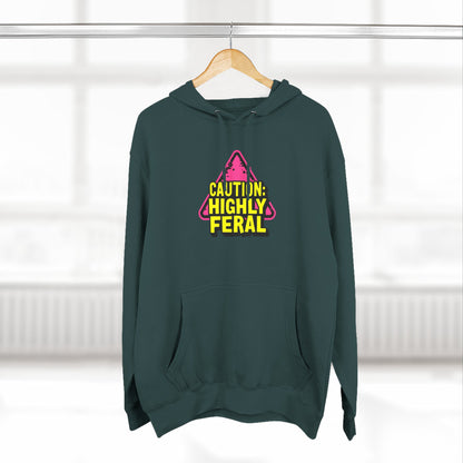 Caution: Highly Feral Hoodie — Funny Graphic Pullover for Pet Lovers
