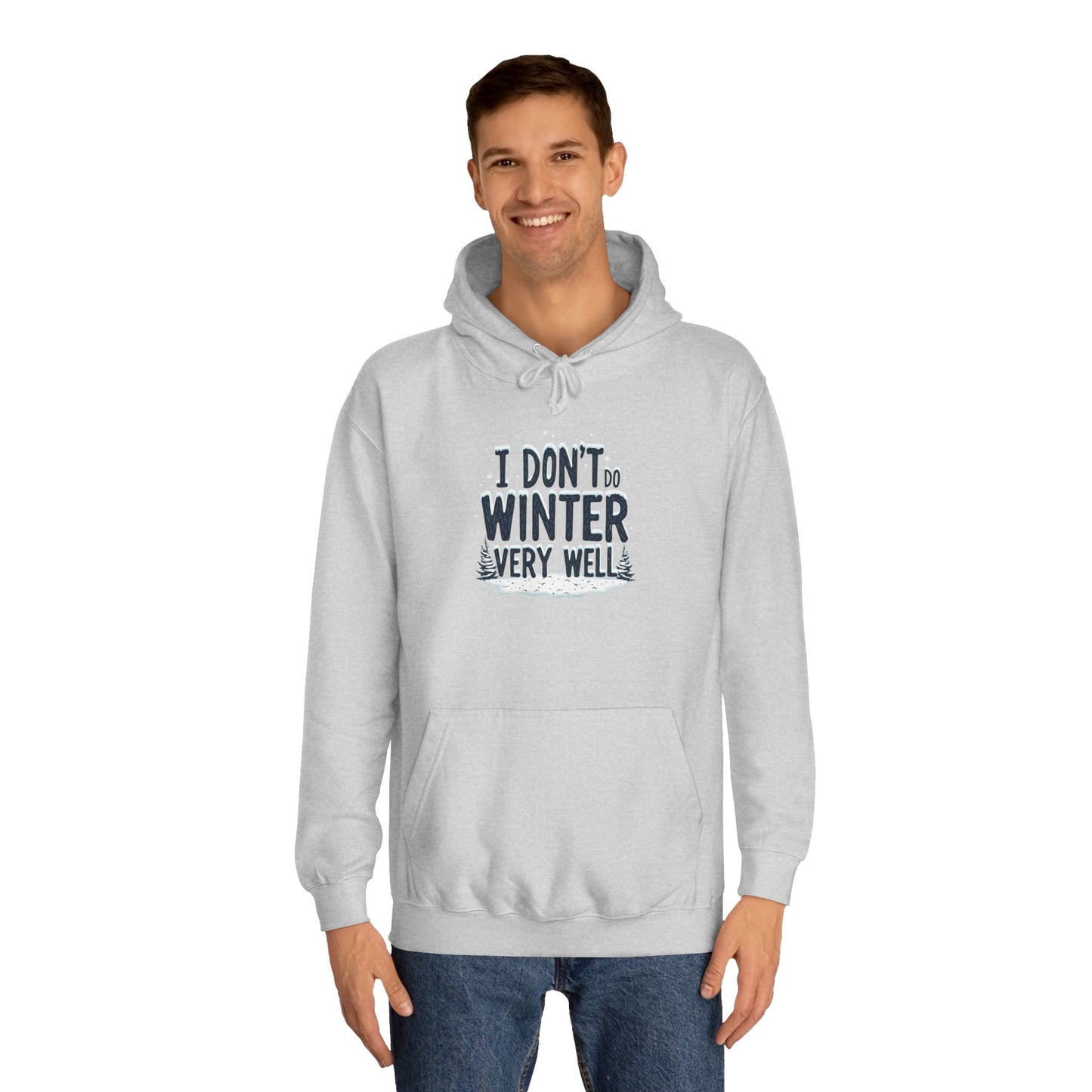 I Don't Do Winter Hoodie — Funny Cold Weather College Pullover