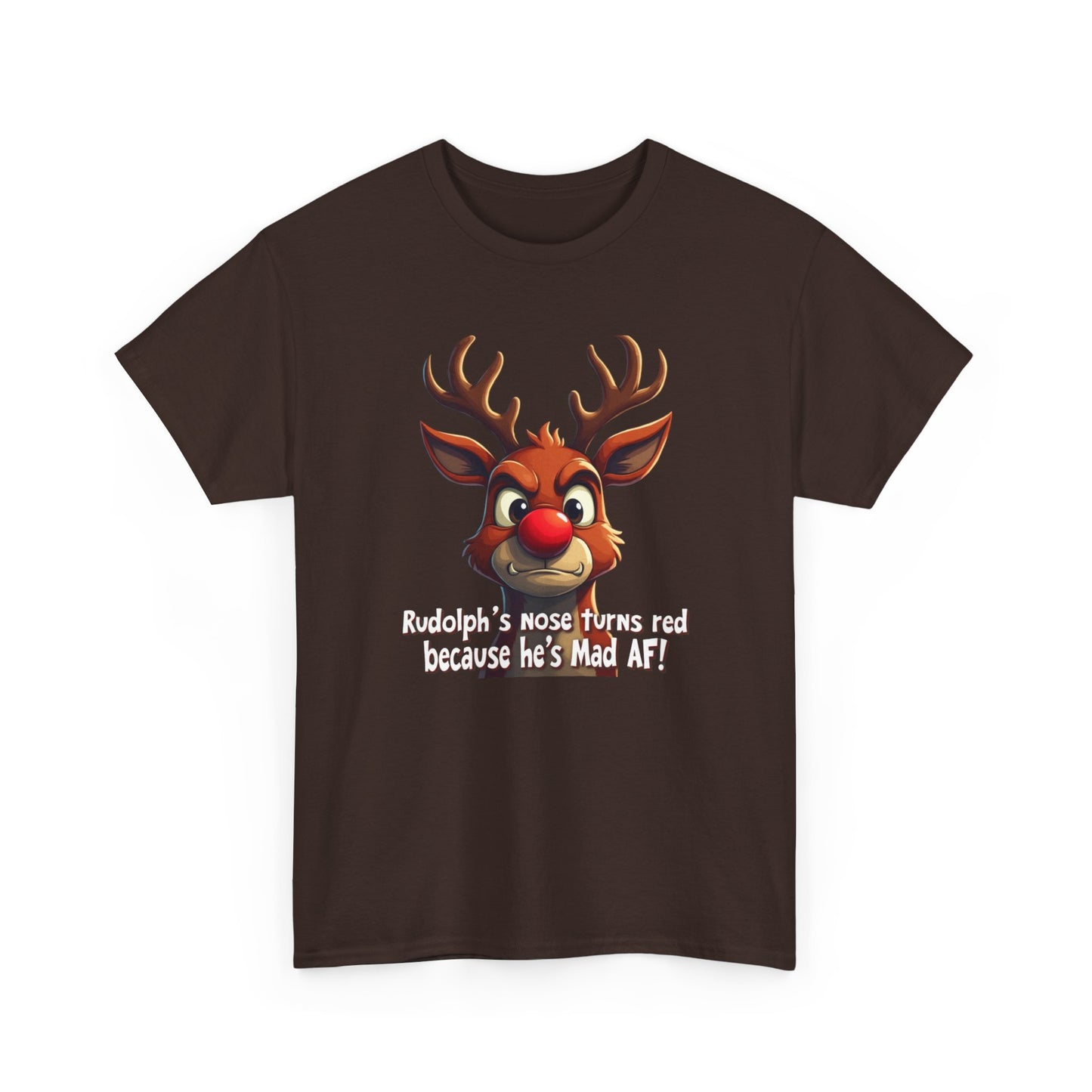 Rudolph Funny Christmas T-Shirt — "Rudolph's Nose Turns Red Because He's Mad AF" Holiday Tee