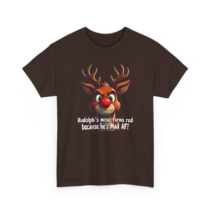 Rudolph Funny Christmas T-Shirt — "Rudolph's Nose Turns Red Because He's Mad AF" Holiday Tee