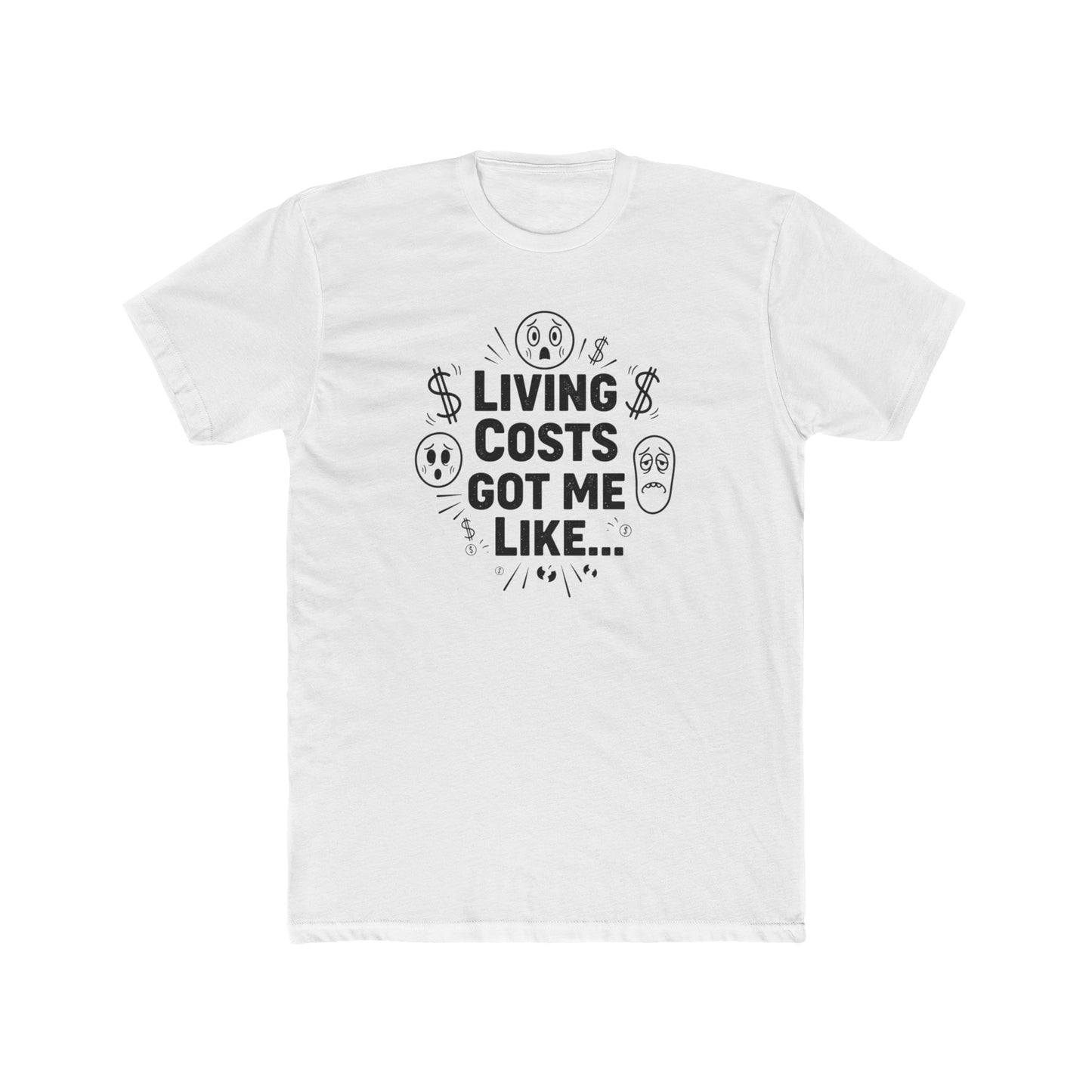 Living Costs Got Me Like Tee — Funny Financial Humor T-Shirt