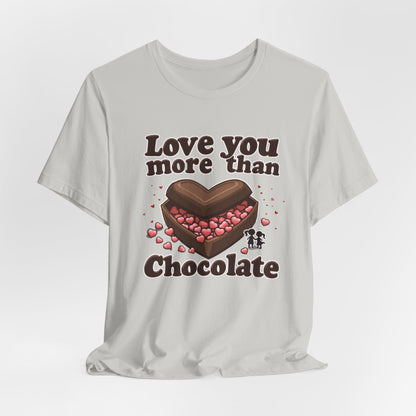 Love you more than chocolate, Unisex Jersey Short Sleeve Tee