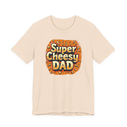 Super Cheesy Dad Unisex Tee | Fun Father's Day Gift, Casual Outfit, Family Gatherings, Dad Joke Apparel, Cheesy Humor Shirt - Psychonaut Swag