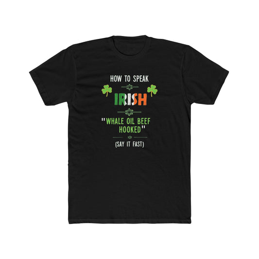 T-Shirt — "How to Speak Irish: 'Whale Oil Beef Hooked'" St. Patrick’s Day Funny Tee