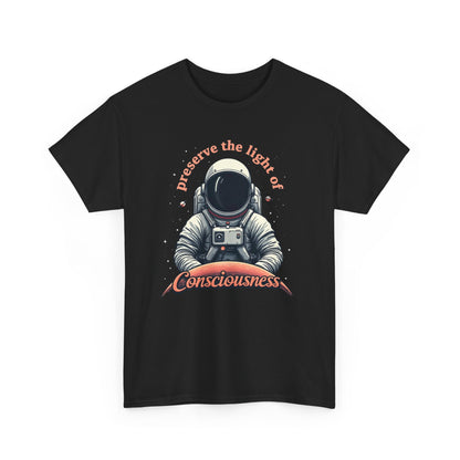 Preserve Consciousness Astronaut Tee — "Preserve the Light of Consciousness" Graphic T-Shirt