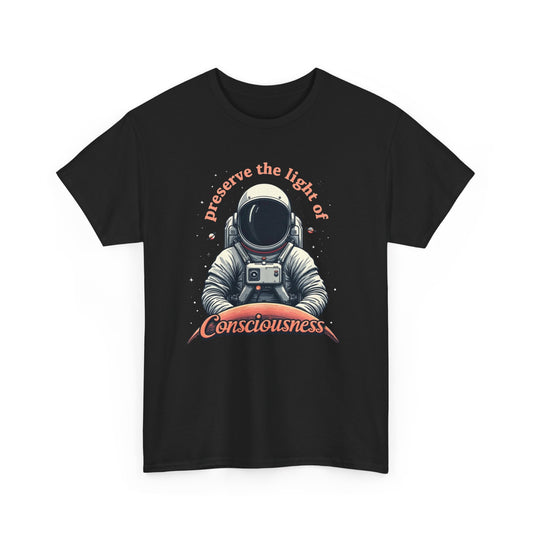 Preserve Consciousness Astronaut Tee — "Preserve the Light of Consciousness" Graphic T-Shirt