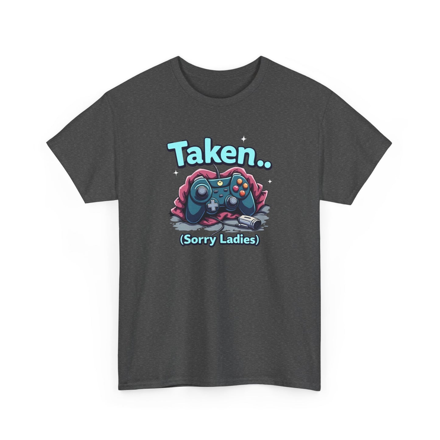 Taken (Sorry Ladies) Gamer T-Shirt