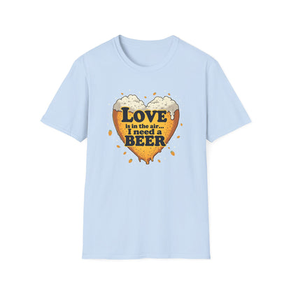 Beer Heart T-Shirt — "Love is in the air... I need a BEER" Funny Drinking Tee