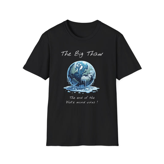 The Big Thaw Unisex T-Shirt - Constant Heat Design - Psychonaut Swag