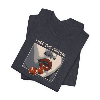 Hide the feelings, Cherry Lips, Unisex Jersey Short Sleeve Tee