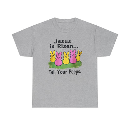 Easter Tee — "Jesus is Risen... Tell Your Peeps" Cute Peeps Graphic Shirt