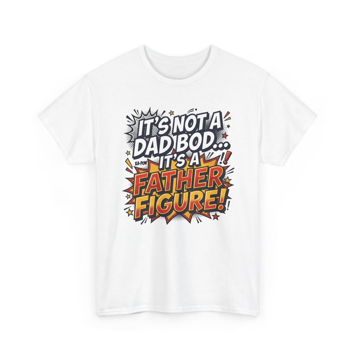 Father Figure T-Shirt — "It’s Not a Dad Bod… It’s a Father Figure!" Funny Father’s Day Tee