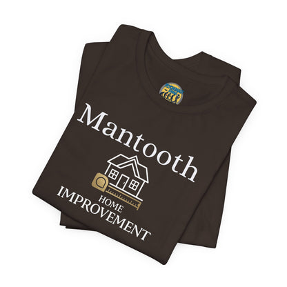Mantooth Home Improvement Small Biz Tee — "The Only Best Choice for Your Home"